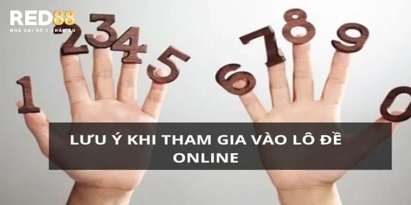 Những điều quan trọng cần lưu ý khi chơi lô đề online