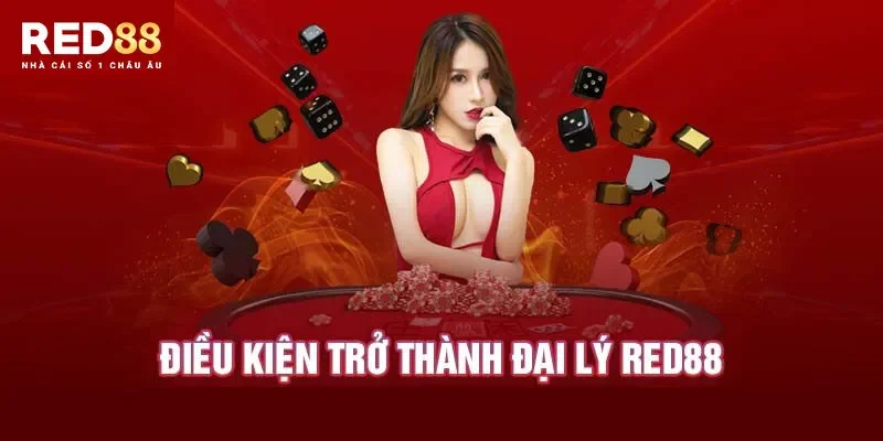 Điều kiện đăng ký đại lý Red88 chính xác